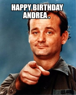 Meme Maker - Happy Birthday Andrea . Meme Generator!