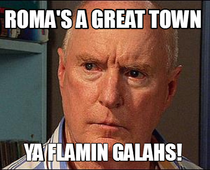 romas-a-great-town-ya-flamin-galahs