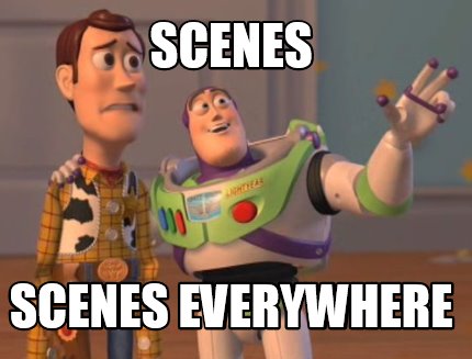 Meme Maker - SCENES SCENES EVERYWHERE Meme Generator!