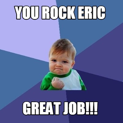 Meme Maker - You rock Eric Great job!!! Meme Generator!