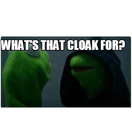 Meme Maker - What's That Cloak For? Meme Generator!