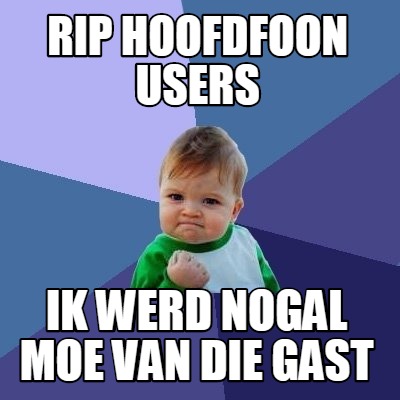 Meme Maker - Rip hoofdfoon users ik werd nogal moe van die gast Meme ...