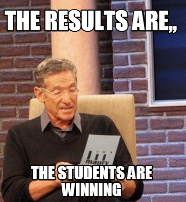 Meme Maker - the results are,, the students are winning Meme Generator!