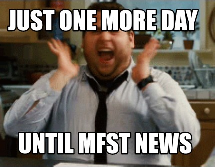 Meme Maker Just One More Day Until Mfst News Meme Generator