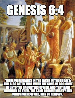 Meme Maker Genesis 6 4 There Were Giants In The Earth In Those Days And Also After That Meme Generator