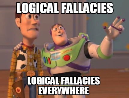 Meme Maker Logical Fallacies Logical Fallacies Everywhere Meme Generator