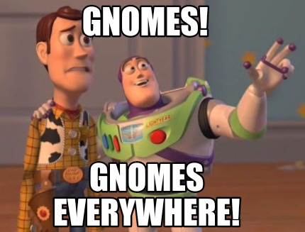 Meme Maker - Gnomes! Gnomes everywhere! Meme Generator!