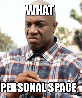 Meme Maker - What Personal space Meme Generator!