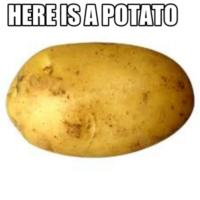 Meme Maker - Here is a potato Meme Generator!