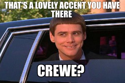 Meme Maker - That's a lovely accent you have there Crewe? Meme Generator!