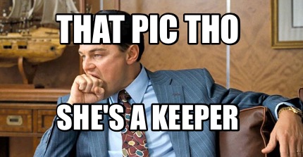 that-pic-tho-shes-a-keeper