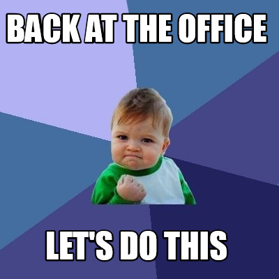 Meme Maker - back at the office let's do this Meme Generator!