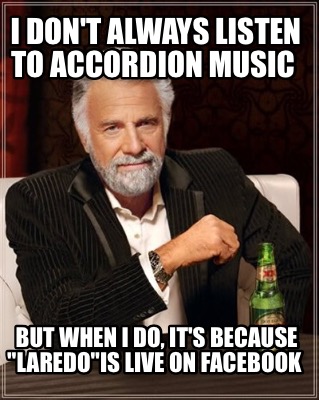 Meme Maker - I don't always listen to accordion music But when I do, it ...