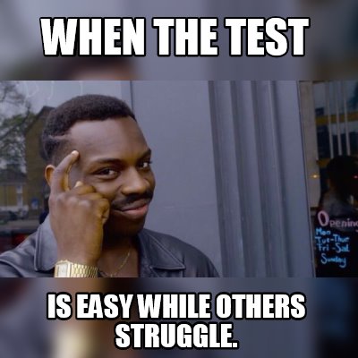 Meme Maker - when the test is easy while others struggle. Meme Generator!