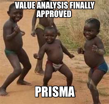 Meme Maker - Value Analysis finally approved PRISMA Meme Generator!