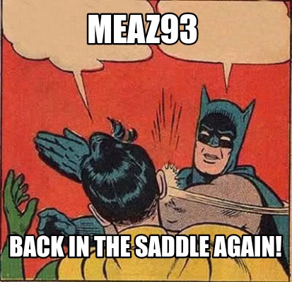 Meme Maker Meaz93 Back In The Saddle Again Meme Generator