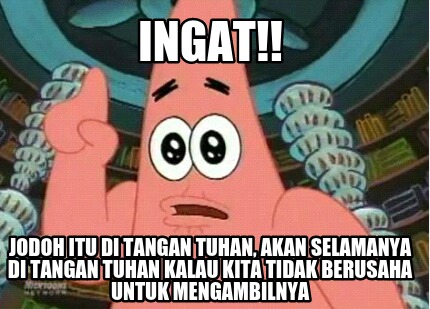 Meme Maker Ingat Jodoh Itu Di Tangan Tuhan Akan Selamanya Di