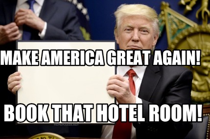 Meme Maker - Make Great Again! Book that Hotel Room! Meme Generator!