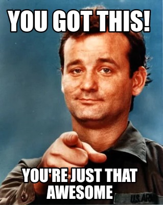 Meme Maker - You Got This! You're Just That Awesome Meme Generator!