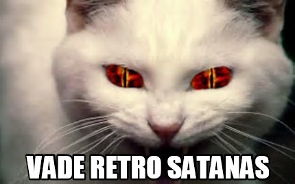 Meme Maker Vade Retro Satanas Meme Generator