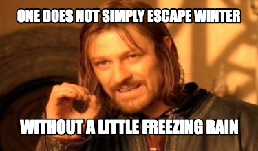 Meme Maker - ONE DOES NOT SIMPLY ESCAPE WINTER WITHOUT A LITTLE ...