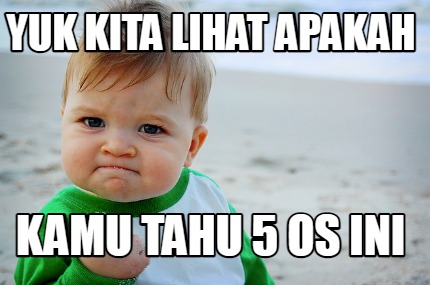 Meme Maker - yuk kita lihat apakah kamu tahu 5 os ini Meme Generator!