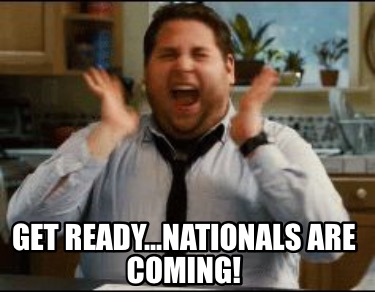 Meme Maker Get Ready Nationals Are Coming Meme Generator