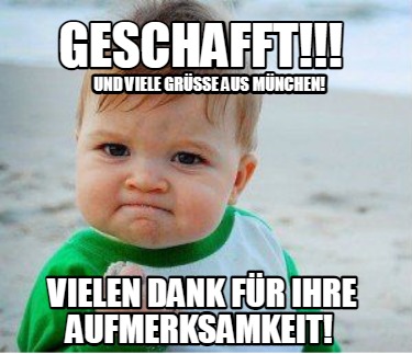 Meme Maker Geschafft Vielen Dank F R Ihre Aufmerksamkeit Und Viele Gr E Aus M Nch Meme