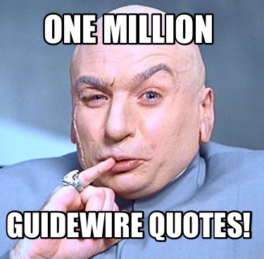 Meme Maker - One million Guidewire quotes! Meme Generator!