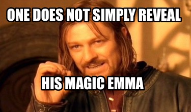 Meme Maker - One does not simply reveal His magic emma Meme Generator!