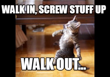 Meme Maker - Walk in, screw stuff up Walk out... Meme Generator!