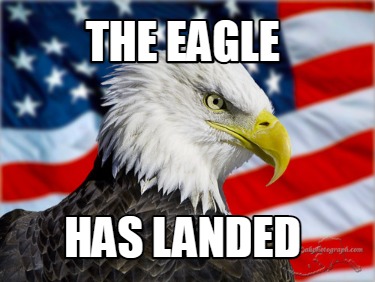 Meme Maker The Eagle Has Landed Meme Generator