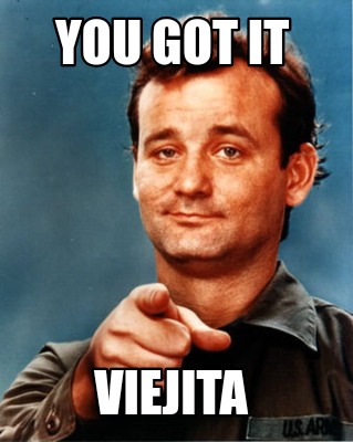 Meme Maker - You got it Viejita Meme Generator!