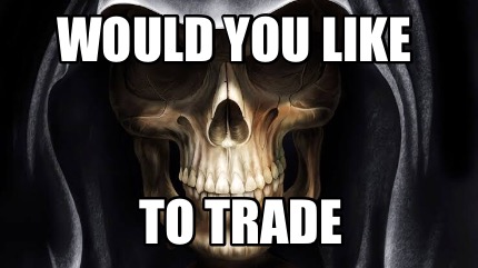 Meme Maker - would you like to trade Meme Generator!