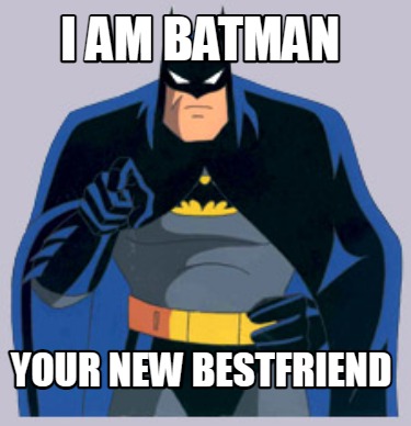 Meme Maker - I am BATMAN your new bestfriend Meme Generator!