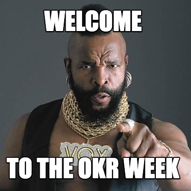 Meme Maker - Welcome to the OKR Week Meme Generator!