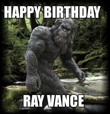 Meme Maker - Happy Birthday Ray Vance Meme Generator!