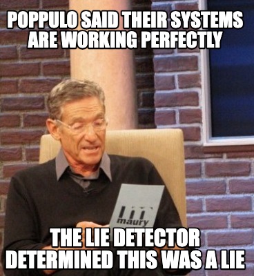 Meme Maker - Poppulo said their systems are working perfectly The lie ...