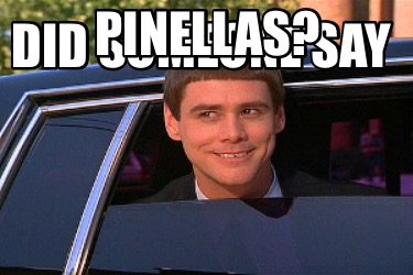 Meme Maker - Did someone say Pinellas? Meme Generator!