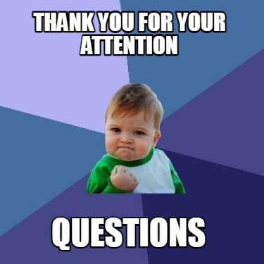Meme Maker - Thank you for your attention Questions Meme Generator!