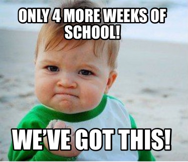 Meme Maker - Only 5 more weeks of school! Hang in there! Meme Generator!