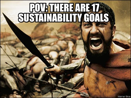 Meme Maker - POV: there are 17 sustainability goals Meme Generator!