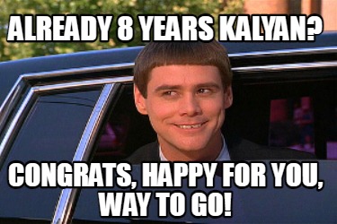 Meme Maker - Already 8 years Kalyan? Congrats, Happy for you, way to go ...