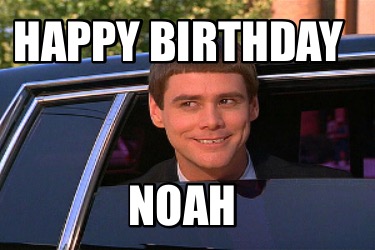 Meme Maker - Happy Birthday Noah Meme Generator!