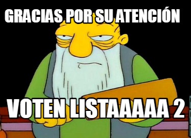 Meme Maker Gracias por su atención VOTEN LISTAAAAA Meme Generator