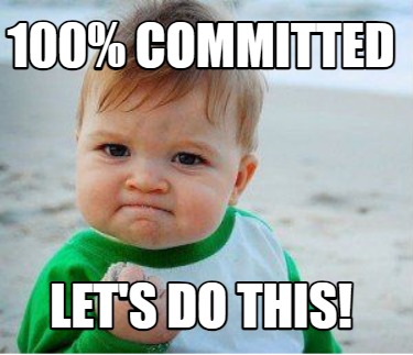 Meme Maker - 100% committed Let's do this! Meme Generator!