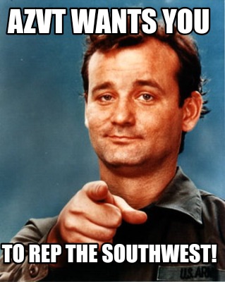 Meme Maker - AZVT wants YOU To Rep the Southwest! Meme Generator!