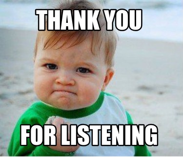 Meme Maker - Thank you For Listening Meme Generator!