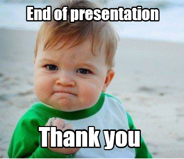 Meme Maker - End of presentation THANK YOU Meme Generator!