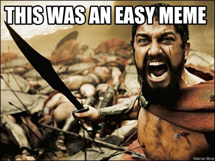 Meme Maker - this was an easy meme Meme Generator!